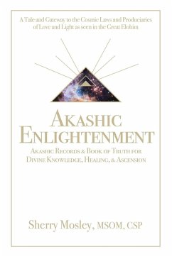 Akashic Enlightenment Akashic Records & Book of Truth for Divine Knowledge, Healing, & Ascension - Mosley Msom Csp, Sherry