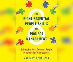 The Eight Essential People Skills for Project Management: Solving the Most Common People Problems for Team Leaders - Wong, Zachary