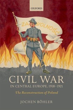 Civil War in Central Europe, 1918-1921 - Böhler, Jochen