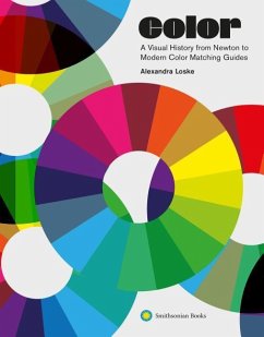 Color: A Visual History from Newton to Modern Color Matching Guides - Loske, Alexandra
