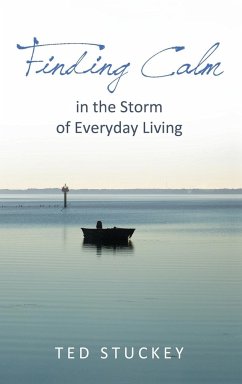 Finding Calm: In the Storm of Everyday Living - Stuckey, Theodore M.