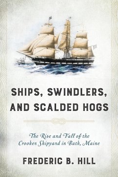 Ships, Swindlers, and Scalded Hogs - Hill, Frederic B