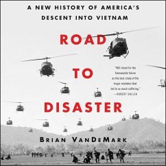 Road to Disaster: A New History of America's Descent Into Vietnam - Vandemark, Brian