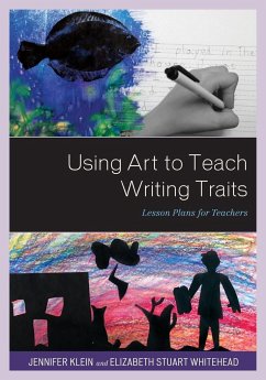 Using Art to Teach Writing Traits - Klein, Jennifer; Stuart Whitehead, Elizabeth