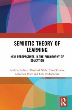 Semiotic Theory of Learning - Stables, Andrew; Nöth, Winfried; Olteanu, Alin