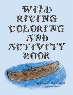 The Wild Ricing Coloring and Activity Book: Ojibwe Traditions Coloring Book Series - Brown, Cassie