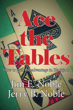 Ace the Tables: How to Gain the Advantage In Blackjack - Noble, Jim E.; Noble, Jerry B.
