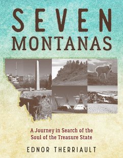Seven Montanas: A Journey in Search of the Soul of the Treasure State - Therriault, Ednor