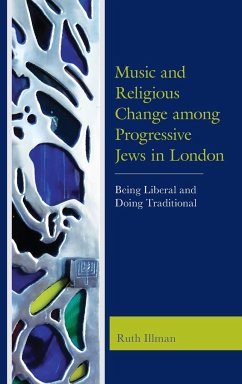 Music and Religious Change among Progressive Jews in London - Illman, Ruth