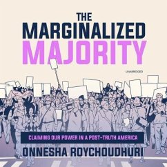 The Marginalized Majority: Claiming Our Power in a Post-Truth America - Roychoudhuri, Onnesha