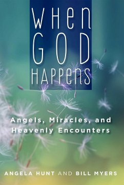 When God Happens: Angels, Miracles, and Heavenly Encounters - Hunt, Angela; Myers, Bill