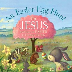 An Easter Egg Hunt for Jesus: God Gave Us Easter to Celebrate His Life - Jones, Susan