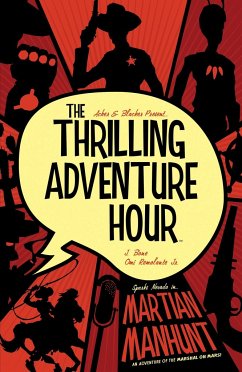 The Thrilling Adventure Hour: Martian Manhunt - Acker, Ben; Blacker, Ben