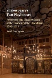 Shakespeare's Two Playhouses - Dustagheer, Sarah