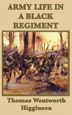 Army Life in a Black Regiment - Higginson, Thomas Wentworth