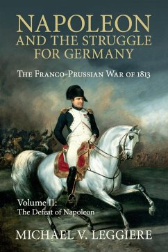 Napoleon and the Struggle for Germany - Leggiere, Michael V.