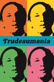 Trudeaumania Trudeaumania
