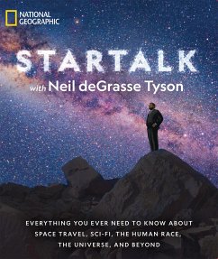 Startalk: Everything You Ever Need to Know about Space Travel, Sci-Fi, the Human Race, the Universe, and Beyond - Tyson, Neil Degrasse