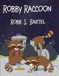 Robby Raccoon - Bartel, Robb S.