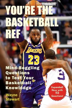 You're the Basketball Ref: Mind-Boggling Questions to Test Your Basketball Knowledge - Stewart, Wayne