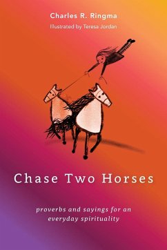 Chase Two Horses: proverbs and sayings for an everyday spirituality - Ringma, Charles