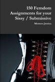 150 Femdom Assignments for your Sissy / Submissive