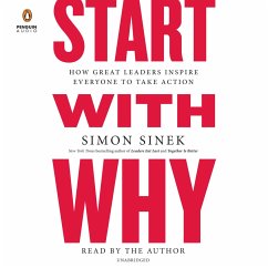 Start with Why: How Great Leaders Inspire Everyone to Take Action - Sinek, Simon