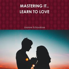 MASTERING IT.. LEARN TO LOVE - Schousboe, Joanne