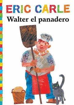 Walter el Panadero = Walter the Baker - Carle, Eric