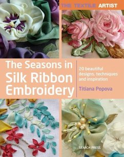 The Textile Artist: The Seasons in Silk Ribbon Embroidery - Popova, Tatiana