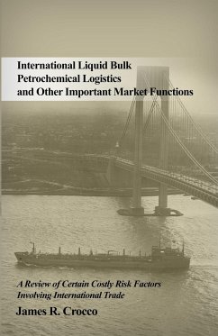 International Liquid Bulk Petrochemical Logistics and Other Important Market Functions - Crocco, James R.