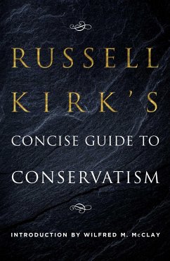 Russell Kirk's Concise Guide to Conservatism - Kirk, Russell