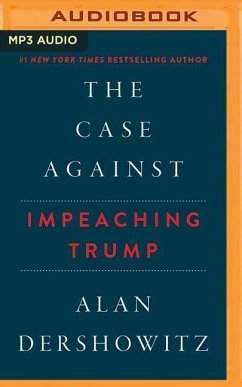 The Case Against Impeaching Trump - Dershowitz, Alan