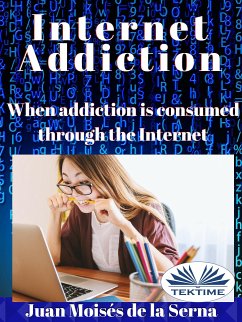 Internet Addiction (eBook, ePUB) - Serna, Juan Moisés De La