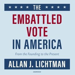 The Embattled Vote in America: From the Founding to the Present - Lichtman, Allan J.