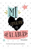 Mi Corazon En Palabras: Diario Personal