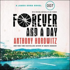 Forever and a Day: A James Bond Novel - Horowitz, Anthony