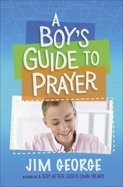 A Boy's Guide to Prayer - George, Jim