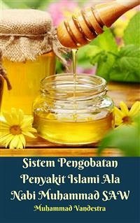 Sistem Pengobatan Penyakit Islami Ala Nabi Muhammad SAW (fixed-layout eBook, ePUB) - Vandestra, Muhammad