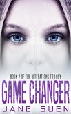 Game Changer (Alterations Trilogy, #2) (eBook, ePUB) Game Changer (Alterations Trilogy, #2) (eBook, ePUB)