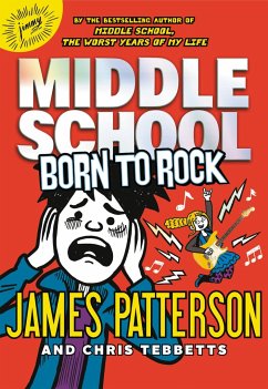 Middle School: Born to Rock - Patterson, James; Tebbetts, Chris
