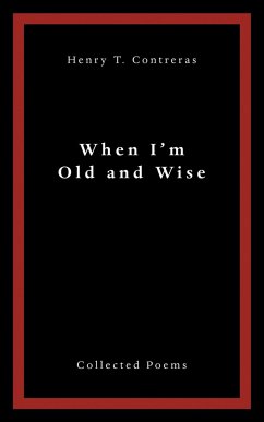 When I'M Old and Wise - Contreras, Henry T.