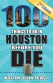 100 Things to Do in Houston Before You Die, 2nd Edition