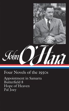 John O'Hara: Four Novels of the 1930s (Loa #313): Appointment in Samarra / Butterfield 8 / Hope of Heaven / Pal Joey - O'Hara, John