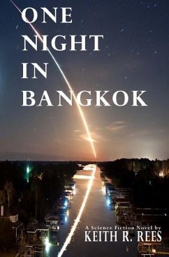 One Night in Bangkok: A Science Fiction Novel - Rees, Keith R.