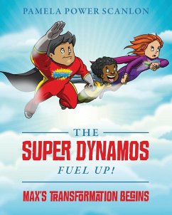 The Super Dynamos Fuel Up! Max's Transformation Begins - Scanlon, Pamela Power