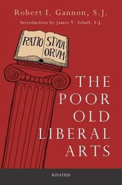 The Poor Old Liberal Arts - Gannon, Robert; Schall S. J., James V.