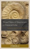 Three Pillars of Skepticism in Classical India
