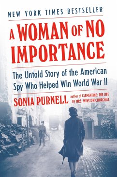 A Woman of No Importance: The Untold Story of the American Spy Who Helped Win World War II - Purnell, Sonia