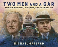 Two Men and a Car: Franklin Roosevelt, Al Capone, and a Cadillac V-8 - Garland, Michael